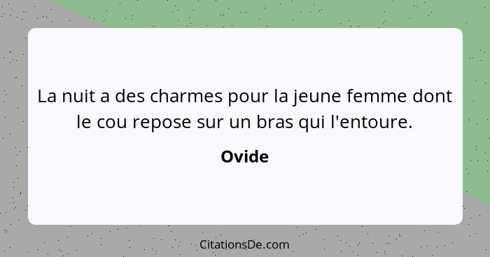 La nuit a des charmes pour la jeune femme dont le cou repose sur un bras qui l'entoure.... - Ovide