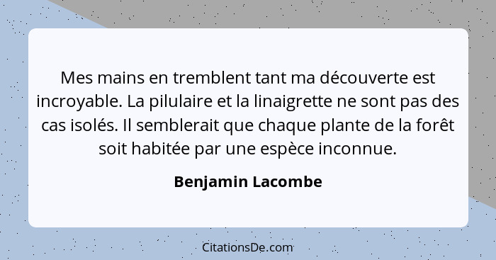 Mes mains en tremblent tant ma découverte est incroyable. La pilulaire et la linaigrette ne sont pas des cas isolés. Il semblerait... - Benjamin Lacombe