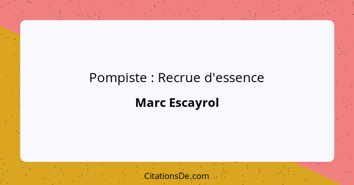 Pompiste : Recrue d'essence... - Marc Escayrol