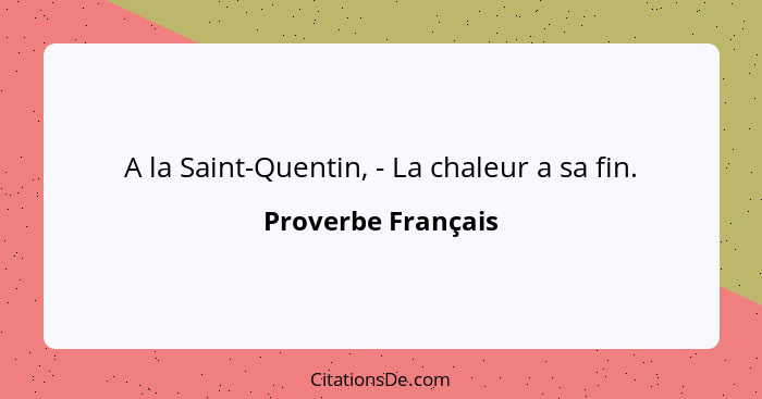 A la Saint-Quentin, - La chaleur a sa fin.... - Proverbe Français