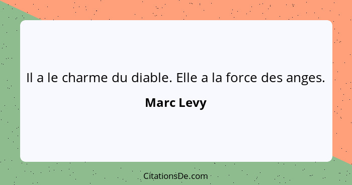 Il a le charme du diable. Elle a la force des anges.... - Marc Levy