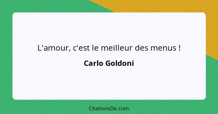 L'amour, c'est le meilleur des menus !... - Carlo Goldoni