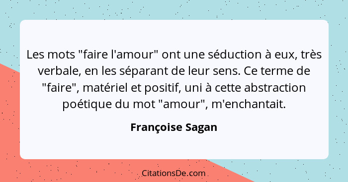 Francoise Sagan Les Mots Faire L Amour Ont Une Seduction