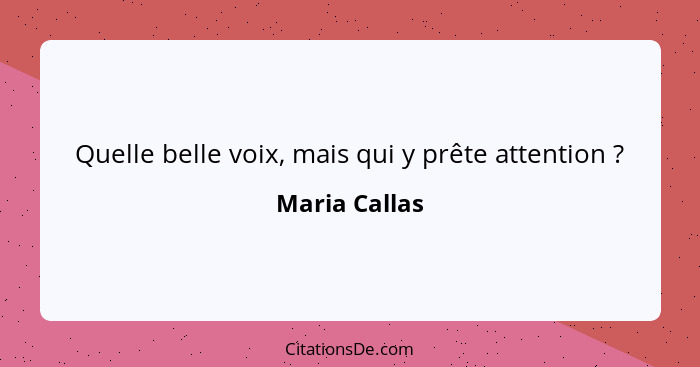 Quelle belle voix, mais qui y prête attention ?... - Maria Callas