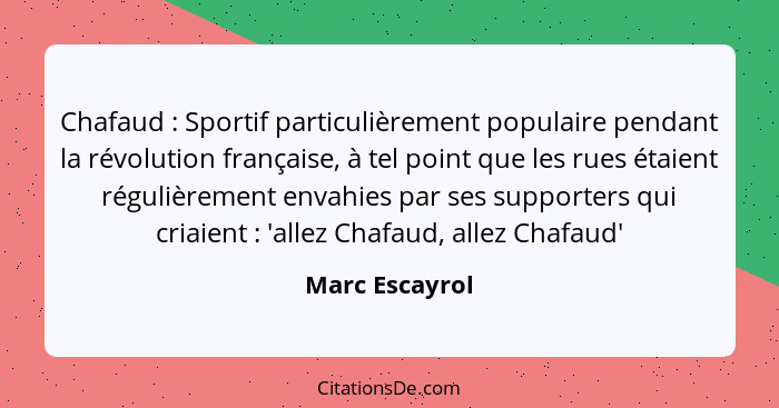 Chafaud : Sportif particulièrement populaire pendant la révolution française, à tel point que les rues étaient régulièrement enva... - Marc Escayrol