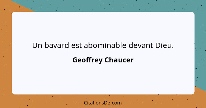 Un bavard est abominable devant Dieu.... - Geoffrey Chaucer