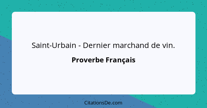 Saint-Urbain - Dernier marchand de vin.... - Proverbe Français