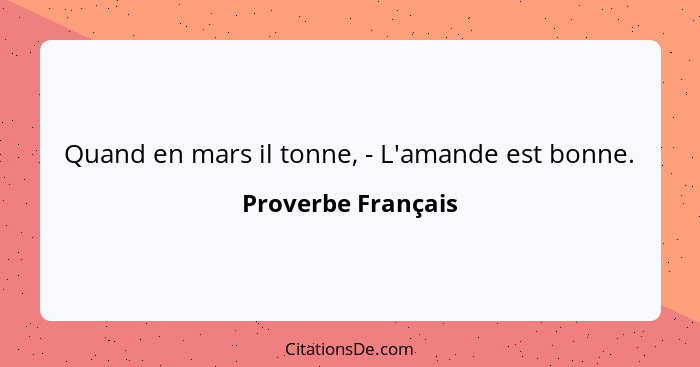 Quand en mars il tonne, - L'amande est bonne.... - Proverbe Français