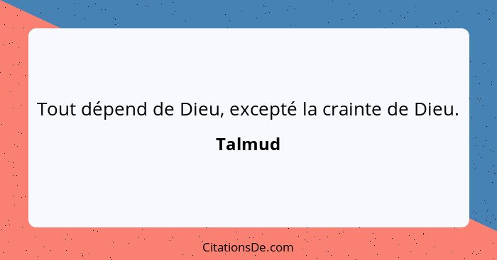Tout dépend de Dieu, excepté la crainte de Dieu.... - Talmud