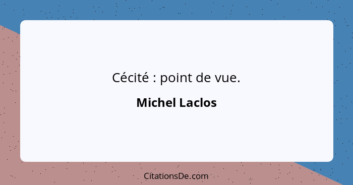 Cécité : point de vue.... - Michel Laclos