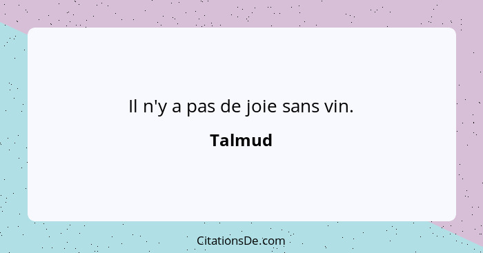 Il n'y a pas de joie sans vin.... - Talmud