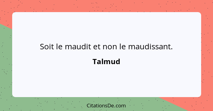 Soit le maudit et non le maudissant.... - Talmud