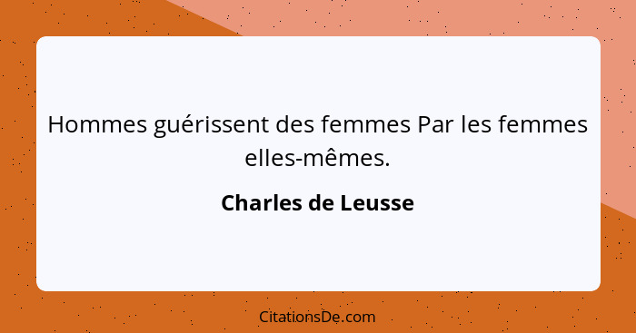 Hommes guérissent des femmes Par les femmes elles-mêmes.... - Charles de Leusse