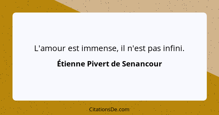 L'amour est immense, il n'est pas infini.... - Étienne Pivert de Senancour