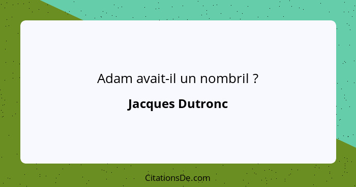 Adam avait-il un nombril ?... - Jacques Dutronc