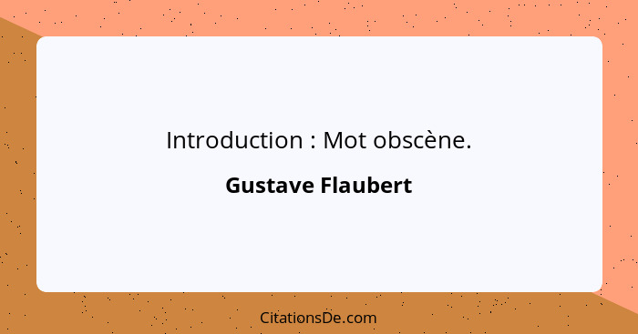 Introduction : Mot obscène.... - Gustave Flaubert