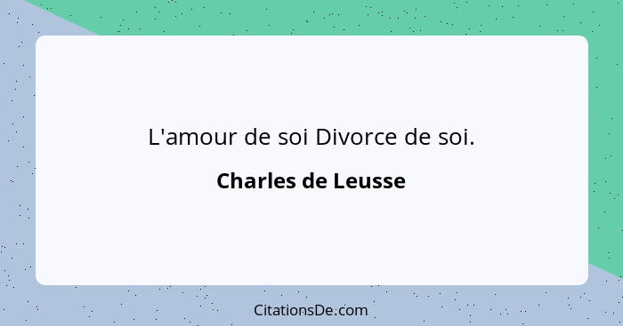 L'amour de soi Divorce de soi.... - Charles de Leusse
