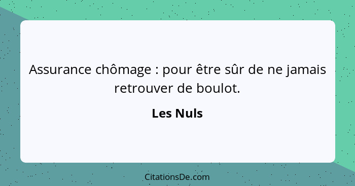 Assurance chômage : pour être sûr de ne jamais retrouver de boulot.... - Les Nuls