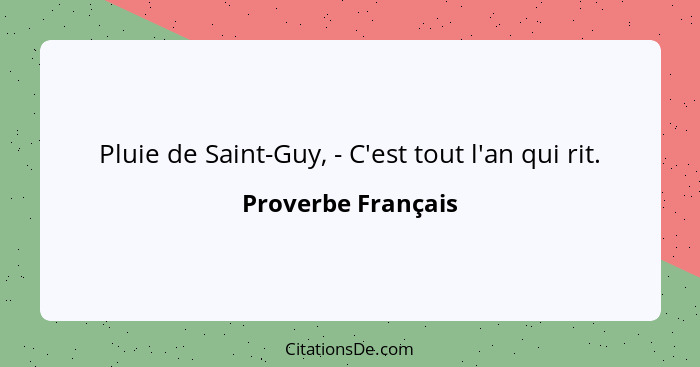 Pluie de Saint-Guy, - C'est tout l'an qui rit.... - Proverbe Français