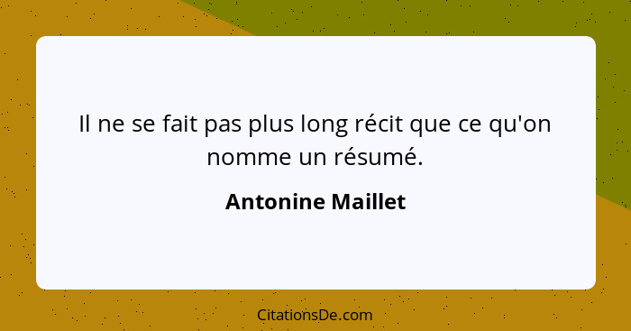 Il ne se fait pas plus long récit que ce qu'on nomme un résumé.... - Antonine Maillet