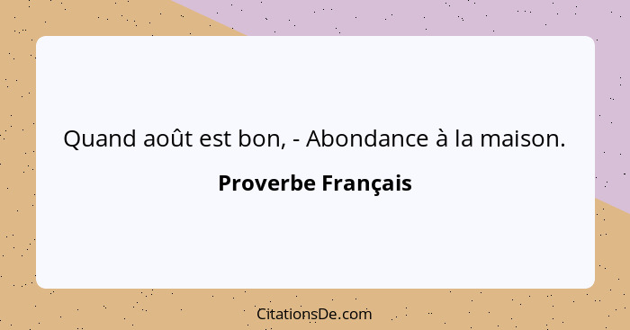 Quand août est bon, - Abondance à la maison.... - Proverbe Français