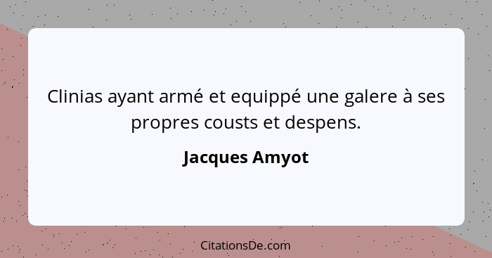 Clinias ayant armé et equippé une galere à ses propres cousts et despens.... - Jacques Amyot