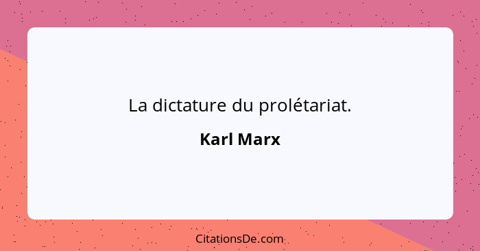 La dictature du prolétariat.... - Karl Marx