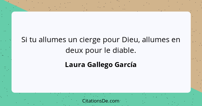 Si tu allumes un cierge pour Dieu, allumes en deux pour le diable.... - Laura Gallego García