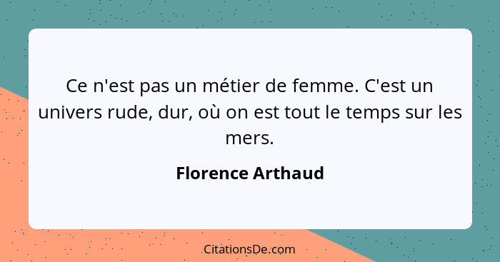 Florence Arthaud Ce N Est Pas Un Metier De Femme C Est Un