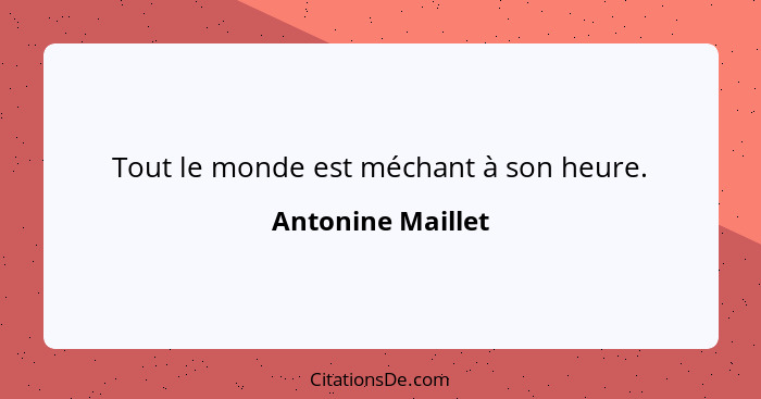 Tout le monde est méchant à son heure.... - Antonine Maillet