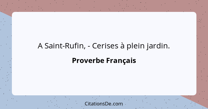 A Saint-Rufin, - Cerises à plein jardin.... - Proverbe Français