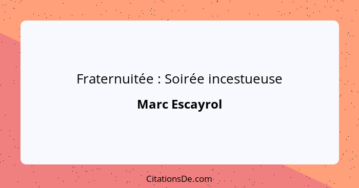 Fraternuitée : Soirée incestueuse... - Marc Escayrol