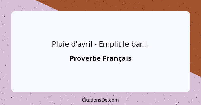 Pluie d'avril - Emplit le baril.... - Proverbe Français