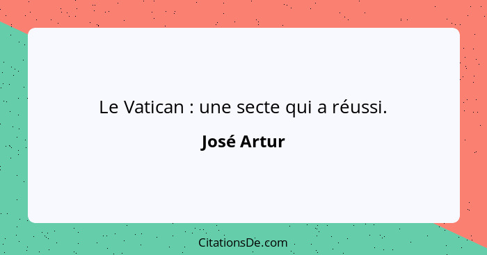 Le Vatican : une secte qui a réussi.... - José Artur
