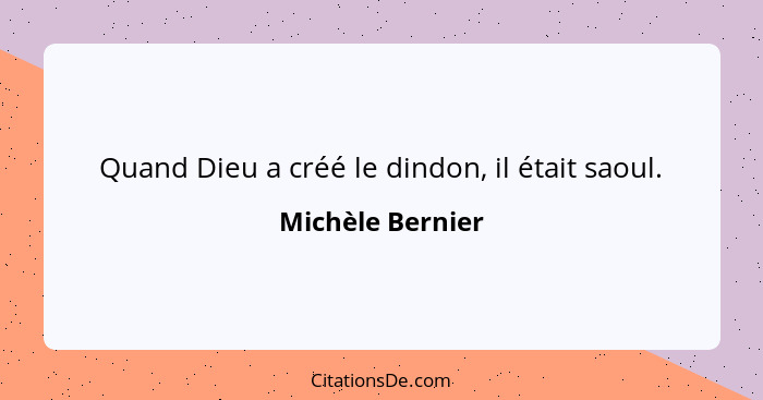 Quand Dieu a créé le dindon, il était saoul.... - Michèle Bernier