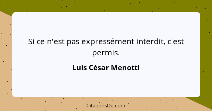 Si ce n'est pas expressément interdit, c'est permis.... - Luis César Menotti