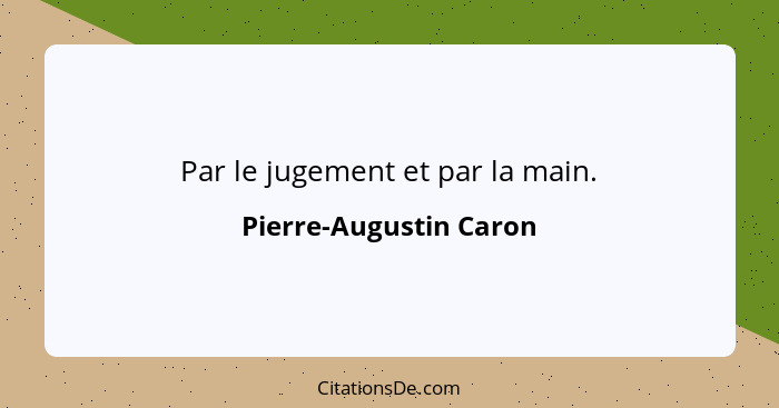 Par le jugement et par la main.... - Pierre-Augustin Caron