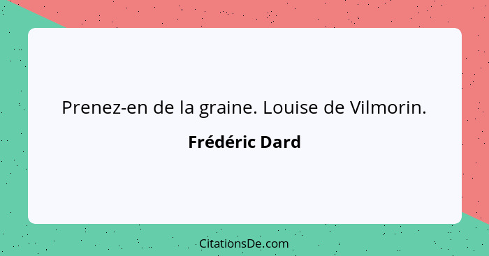 Prenez-en de la graine. Louise de Vilmorin.... - Frédéric Dard