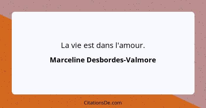 La vie est dans l'amour.... - Marceline Desbordes-Valmore
