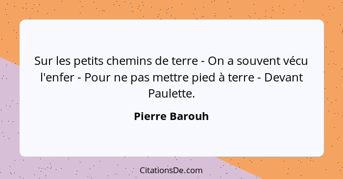 Sur les petits chemins de terre - On a souvent vécu l'enfer - Pour ne pas mettre pied à terre - Devant Paulette.... - Pierre Barouh