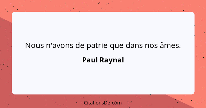 Nous n'avons de patrie que dans nos âmes.... - Paul Raynal