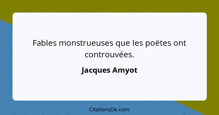 Fables monstrueuses que les poëtes ont controuvées.... - Jacques Amyot