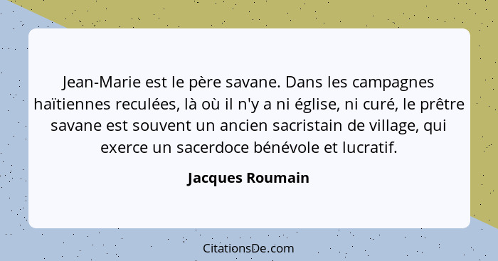 Jean-Marie est le père savane. Dans les campagnes haïtiennes reculées, là où il n'y a ni église, ni curé, le prêtre savane est souve... - Jacques Roumain