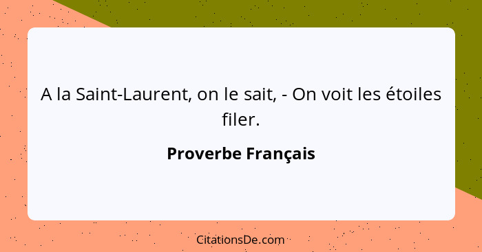 A la Saint-Laurent, on le sait, - On voit les étoiles filer.... - Proverbe Français