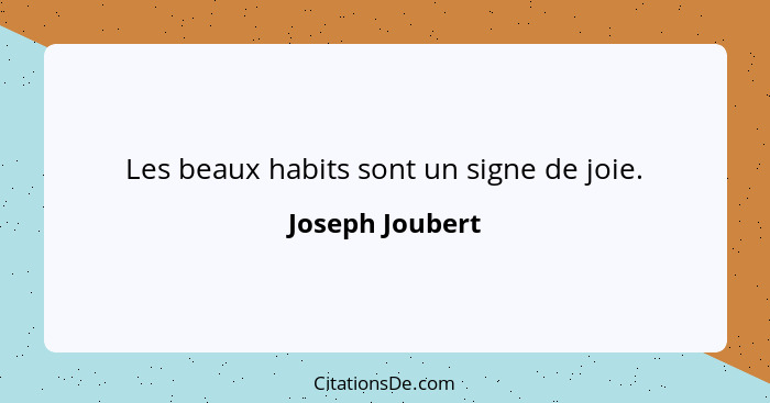 Les beaux habits sont un signe de joie.... - Joseph Joubert