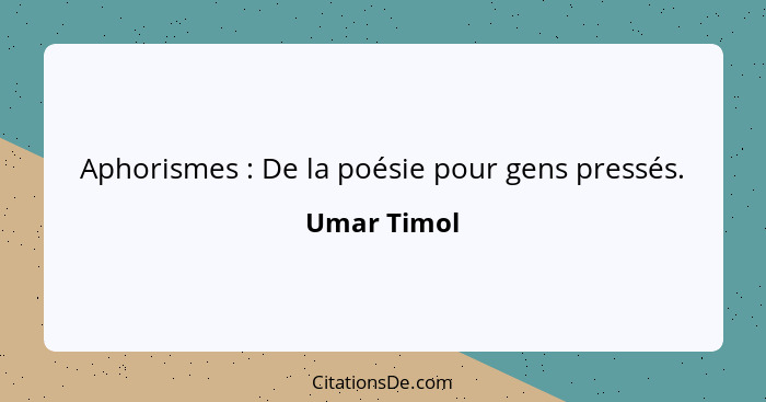 Aphorismes : De la poésie pour gens pressés.... - Umar Timol