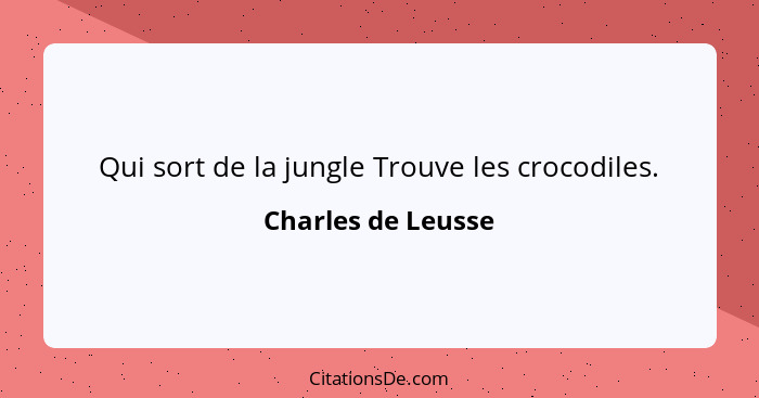 Qui sort de la jungle Trouve les crocodiles.... - Charles de Leusse