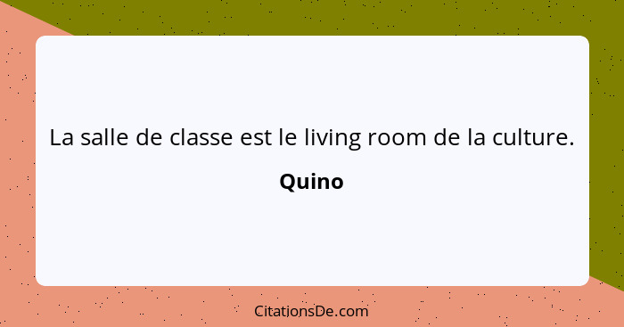 La salle de classe est le living room de la culture.... - Quino