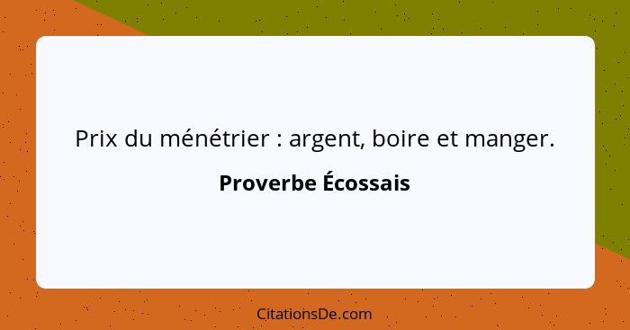 Prix du ménétrier : argent, boire et manger.... - Proverbe Écossais