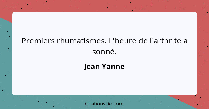 Premiers rhumatismes. L'heure de l'arthrite a sonné.... - Jean Yanne